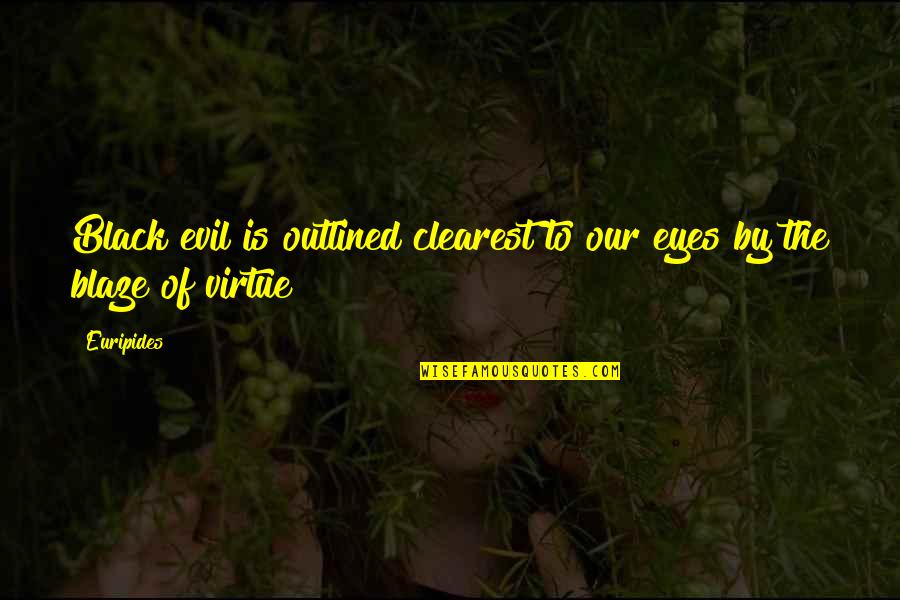 Strzala Do Kuszy Quotes By Euripides: Black evil is outlined clearest to our eyes