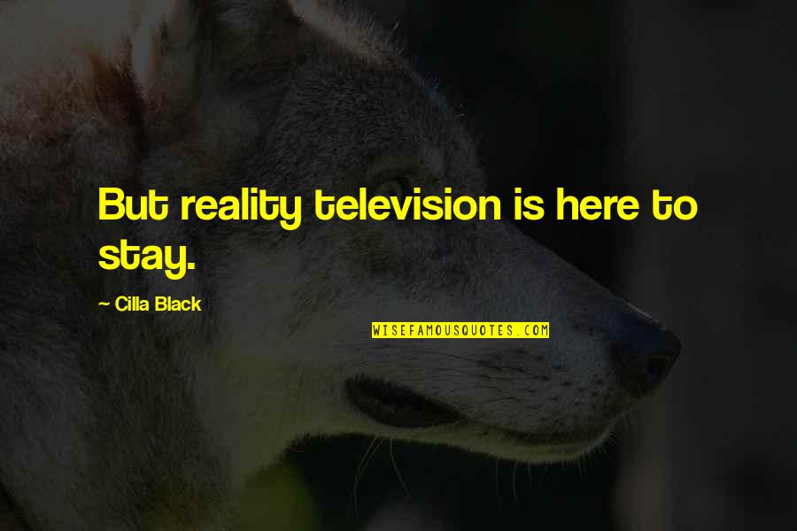 Strzelecki Desert Quotes By Cilla Black: But reality television is here to stay.