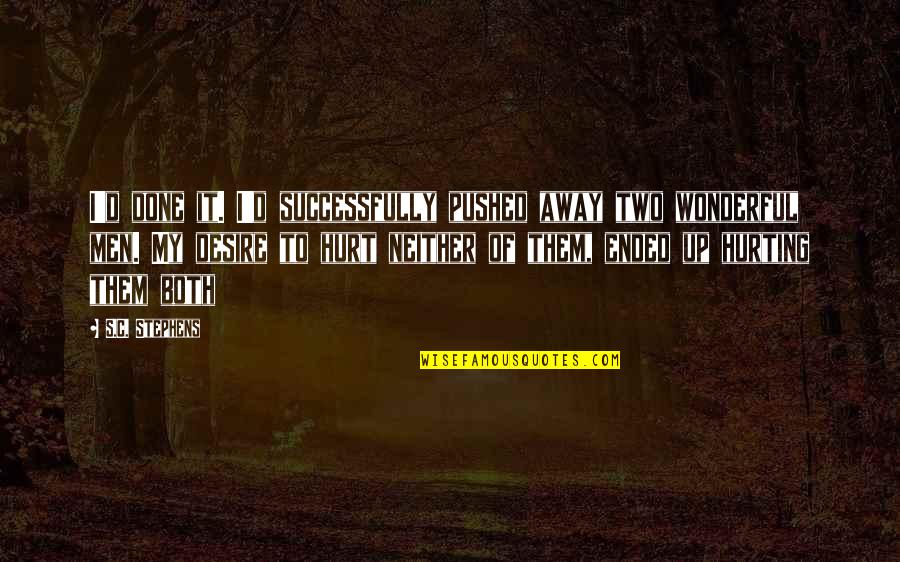 Strzelecki Desert Quotes By S.C. Stephens: I'd done it. I'd successfully pushed away two Strzelecki Desert Quotes By S.C. Stephens: I'd done it. I'd successfully pushed away two