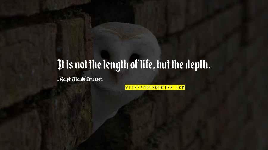 Strzygon Quotes By Ralph Waldo Emerson: It is not the length of life, but