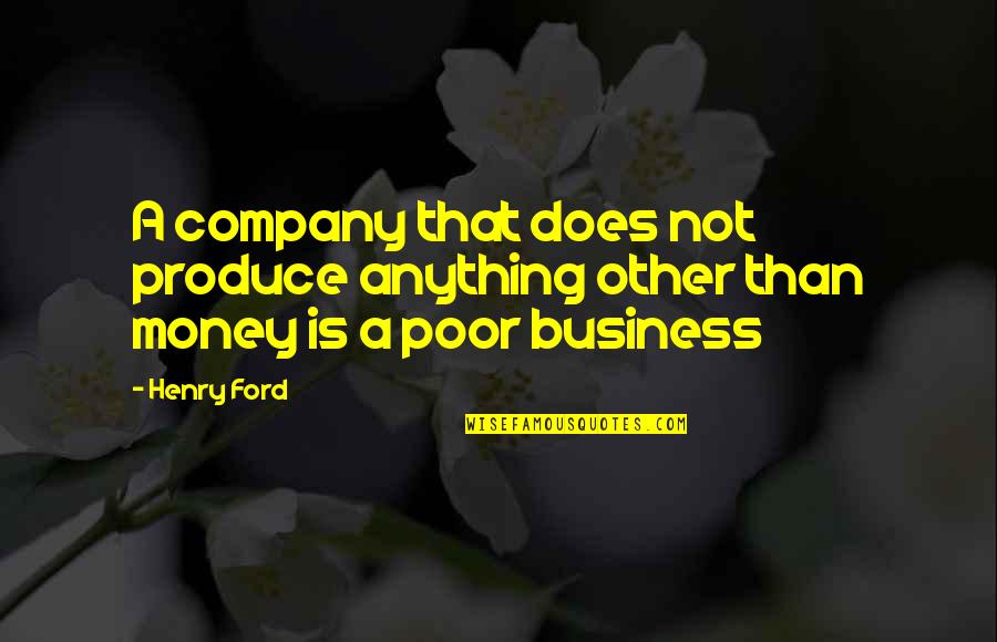 Sttange Quotes By Henry Ford: A company that does not produce anything other