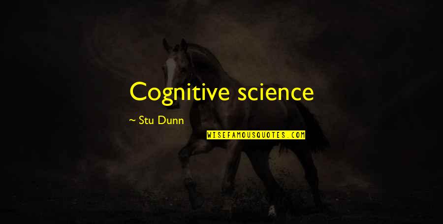 Stu Quotes By Stu Dunn: Cognitive science