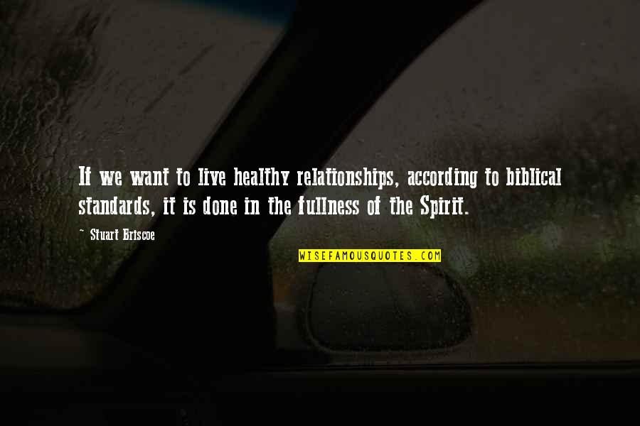Stuart Briscoe Quotes By Stuart Briscoe: If we want to live healthy relationships, according