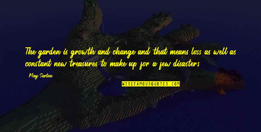 Stuart Hampshire Quotes By May Sarton: The garden is growth and change and that Stuart Hampshire Quotes By May Sarton: The garden is growth and change and that