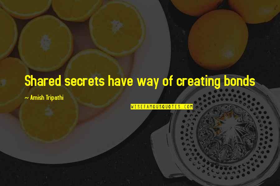 Stuart Little 2 Margalo Quotes By Amish Tripathi: Shared secrets have way of creating bonds Stuart Little 2 Margalo Quotes By Amish Tripathi: Shared secrets have way of creating bonds