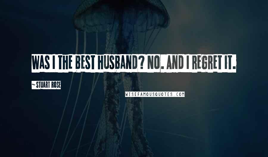Stuart Rose quotes: Was I the best husband? No. And I regret it.