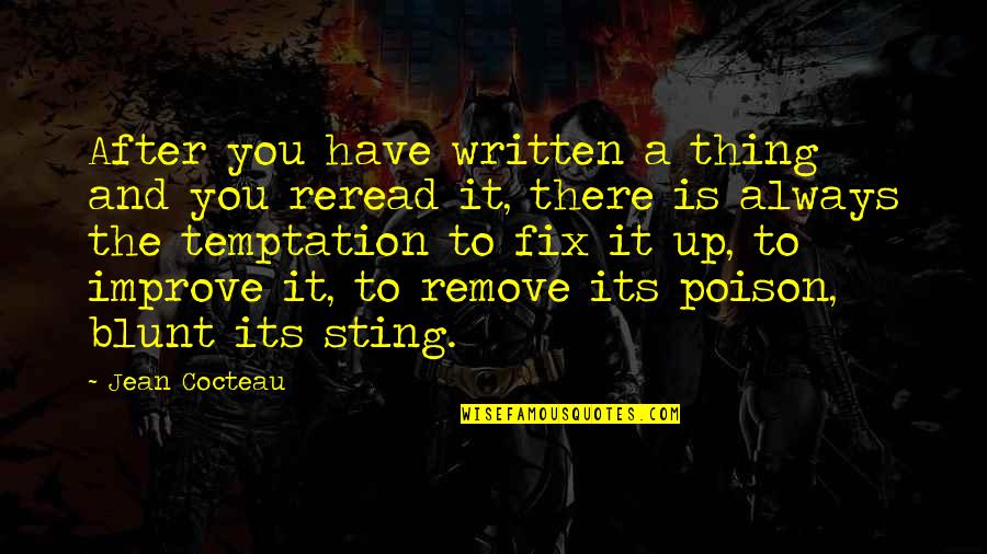 Stuart Smalley Quote Quotes By Jean Cocteau: After you have written a thing and you Stuart Smalley Quote Quotes By Jean Cocteau: After you have written a thing and you