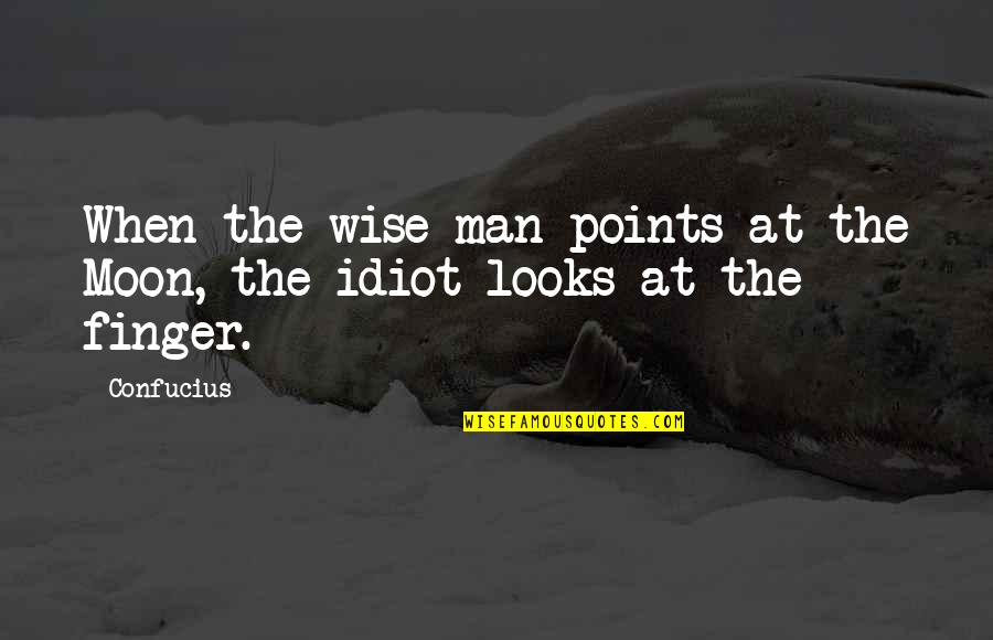 Stubber Quotes By Confucius: When the wise man points at the Moon,