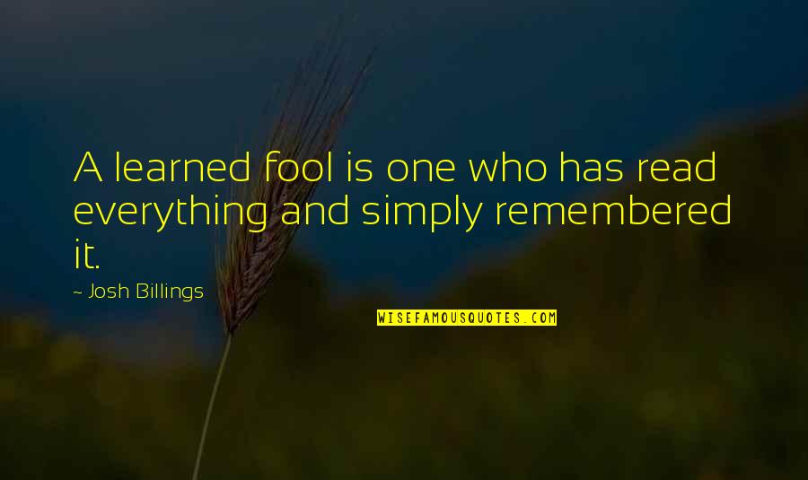 Stubbing Little Toe Quotes By Josh Billings: A learned fool is one who has read