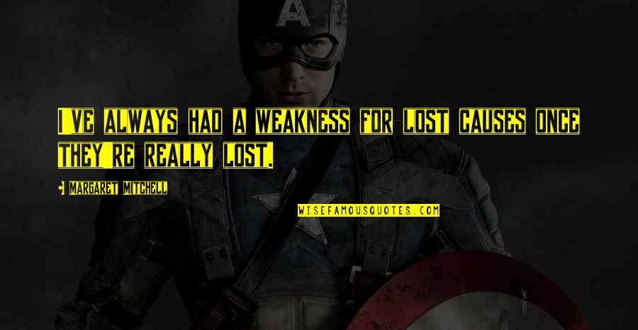 Stubbly Beaver Quotes By Margaret Mitchell: I've always had a weakness for lost causes