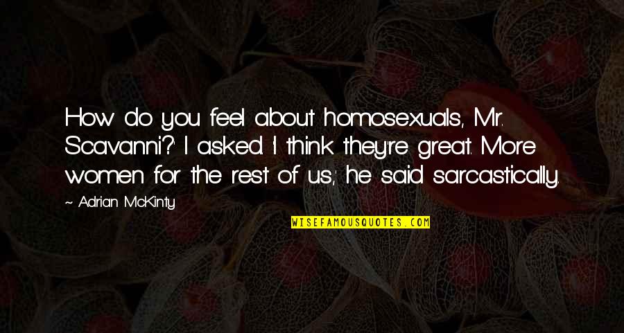 Stubbly Legs Quotes By Adrian McKinty: How do you feel about homosexuals, Mr. Scavanni?'