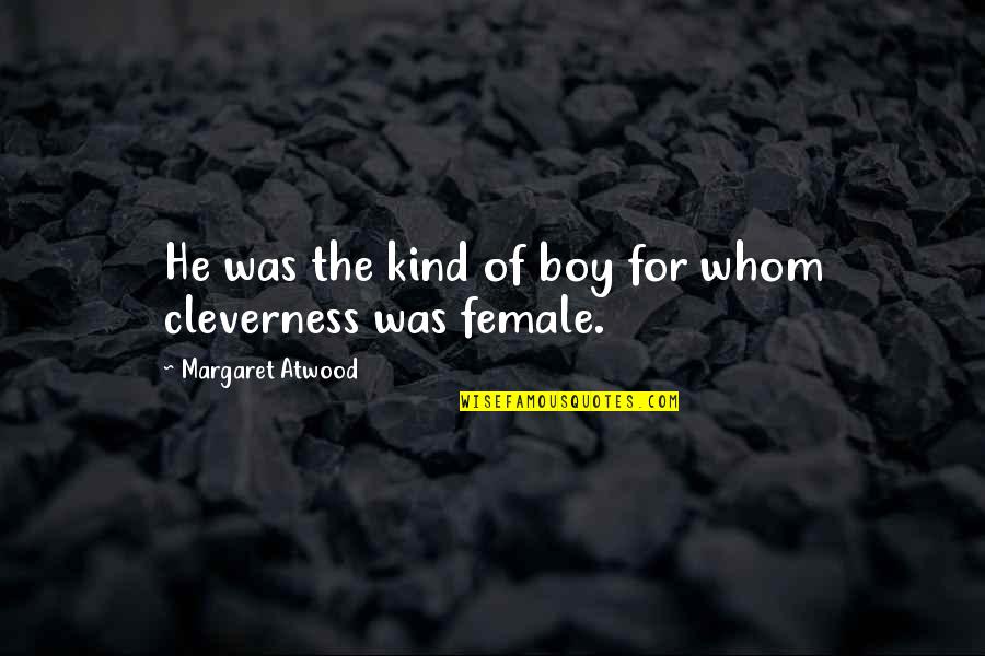 Stubborn Girlfriend Quotes By Margaret Atwood: He was the kind of boy for whom