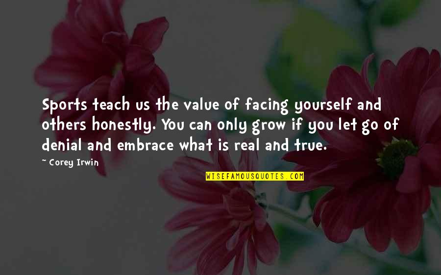 Stubborn Love Picture Quotes By Corey Irwin: Sports teach us the value of facing yourself