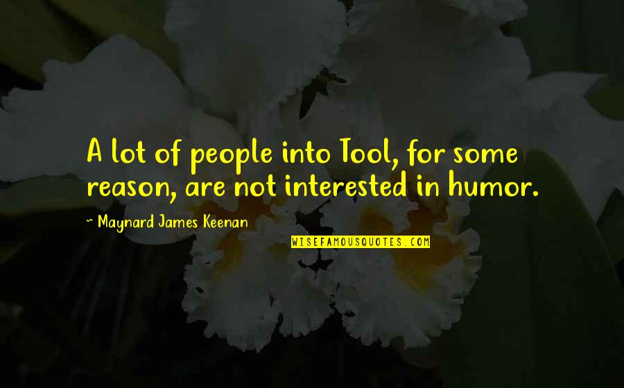 Stubborn Parents Quotes By Maynard James Keenan: A lot of people into Tool, for some Stubborn Parents Quotes By Maynard James Keenan: A lot of people into Tool, for some