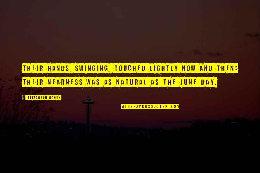 Stubby Quotes By Elizabeth Bowen: Their hands, swinging, touched lightly now and then; Stubby Quotes By Elizabeth Bowen: Their hands, swinging, touched lightly now and then;