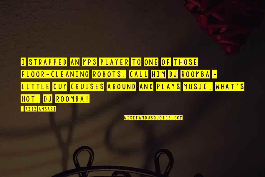 Stubenbastei Quotes By Aziz Ansari: I strapped an MP3 player to one of Stubenbastei Quotes By Aziz Ansari: I strapped an MP3 player to one of