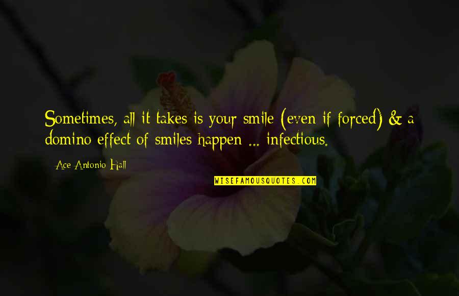Stubenrauch Architects Quotes By Ace Antonio Hall: Sometimes, all it takes is your smile (even
