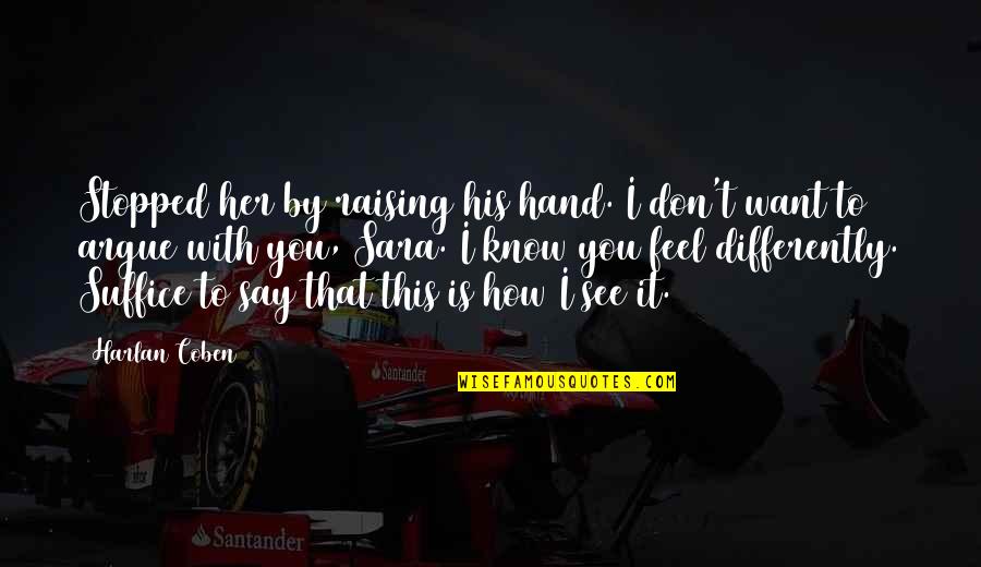 Stuber 2019 Quotes By Harlan Coben: Stopped her by raising his hand. I don't Stuber 2019 Quotes By Harlan Coben: Stopped her by raising his hand. I don't