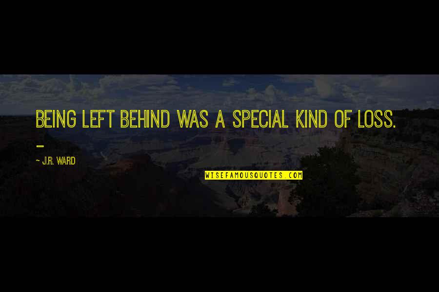 Stuber Movie Quotes By J.R. Ward: Being left behind was a special kind of Stuber Movie Quotes By J.R. Ward: Being left behind was a special kind of