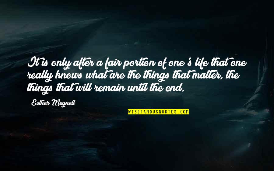 Stubina Quotes By Esther Meynell: It is only after a fair portion of Stubina Quotes By Esther Meynell: It is only after a fair portion of