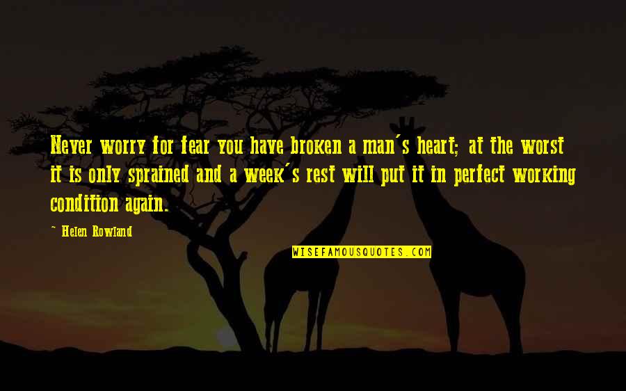 Stubing Your Toe Quotes By Helen Rowland: Never worry for fear you have broken a Stubing Your Toe Quotes By Helen Rowland: Never worry for fear you have broken a