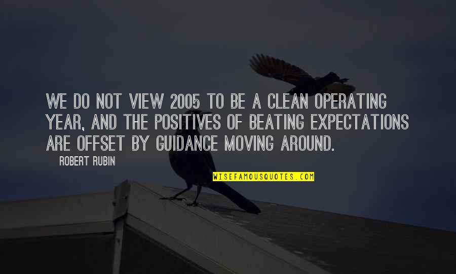 Stubing Your Toe Quotes By Robert Rubin: We do not view 2005 to be a Stubing Your Toe Quotes By Robert Rubin: We do not view 2005 to be a