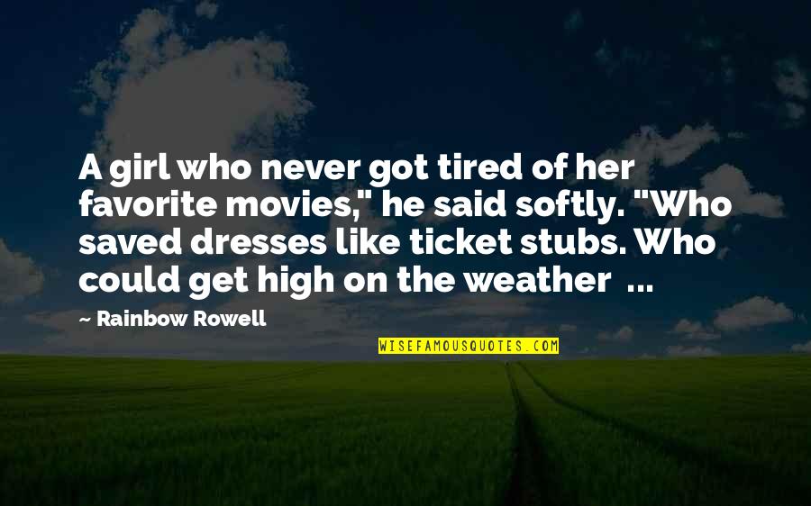 Stubs Quotes By Rainbow Rowell: A girl who never got tired of her