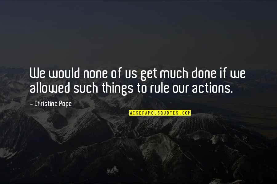 Stucchi Fittings Quotes By Christine Pope: We would none of us get much done