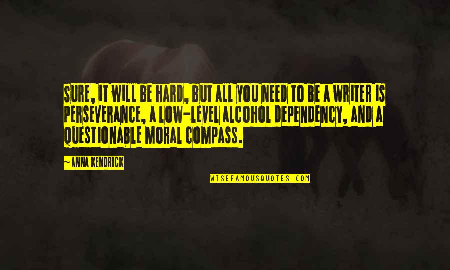 Stuck Between A Rock And A Hard Place Similar Quotes By Anna Kendrick: Sure, it will be hard, but all you