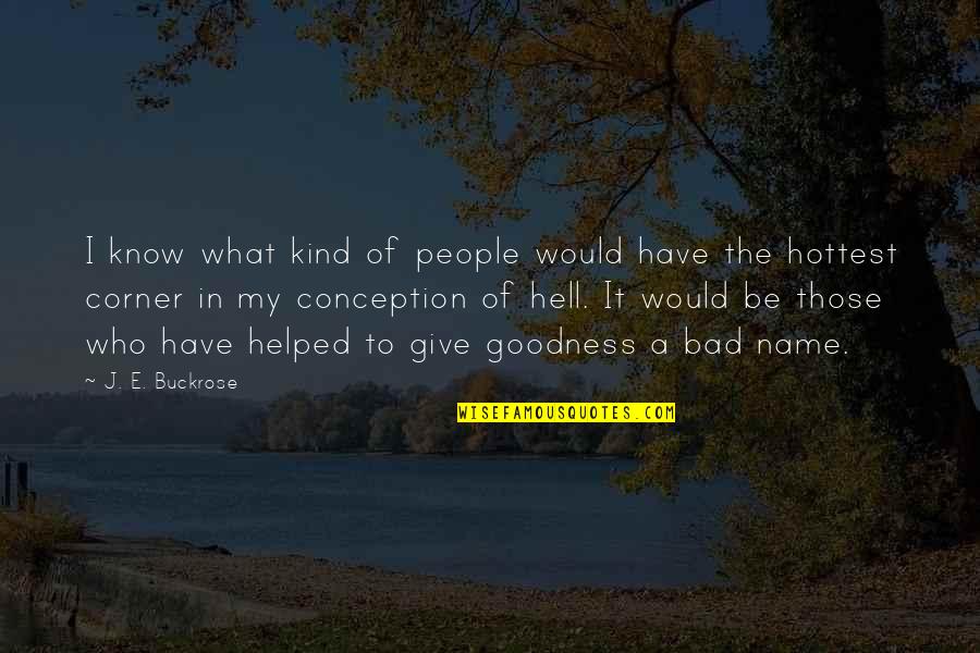 Stuck Between Quotes By J. E. Buckrose: I know what kind of people would have