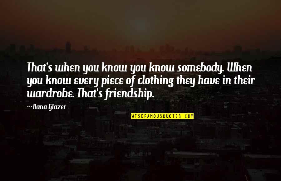 Stuck In Reality Quotes By Ilana Glazer: That's when you know you know somebody. When