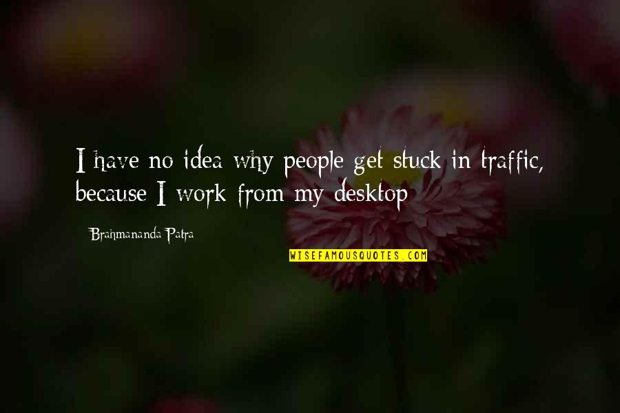 Stuck Up People Quotes By Brahmananda Patra: I have no idea why people get stuck