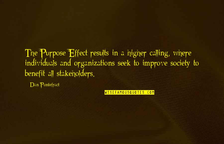 Stuck Up Your Own Arse Quotes By Dan Pontefract: The Purpose Effect results in a higher calling,