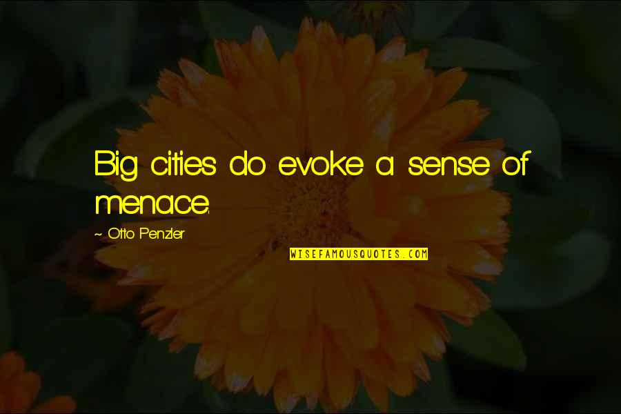 Stuck Up Your Own Arse Quotes By Otto Penzler: Big cities do evoke a sense of menace.