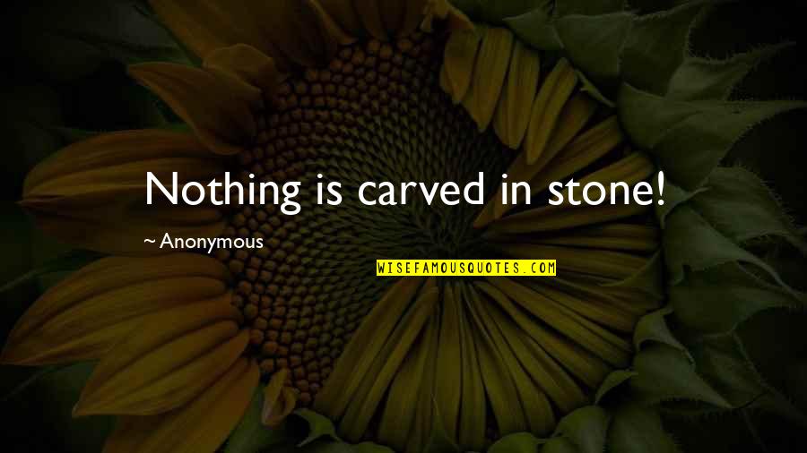 Stuckists Quotes By Anonymous: Nothing is carved in stone!