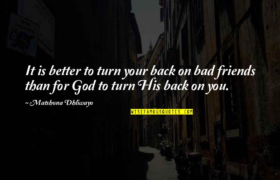 Stuckley Quotes By Matshona Dhliwayo: It is better to turn your back on Stuckley Quotes By Matshona Dhliwayo: It is better to turn your back on