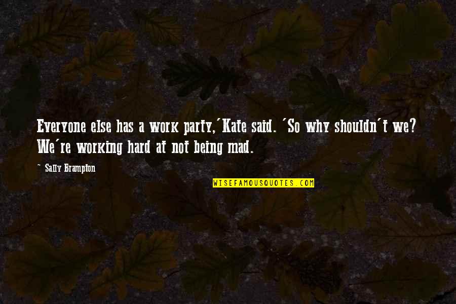 Stuckstede Quotes By Sally Brampton: Everyone else has a work party,'Kate said. 'So