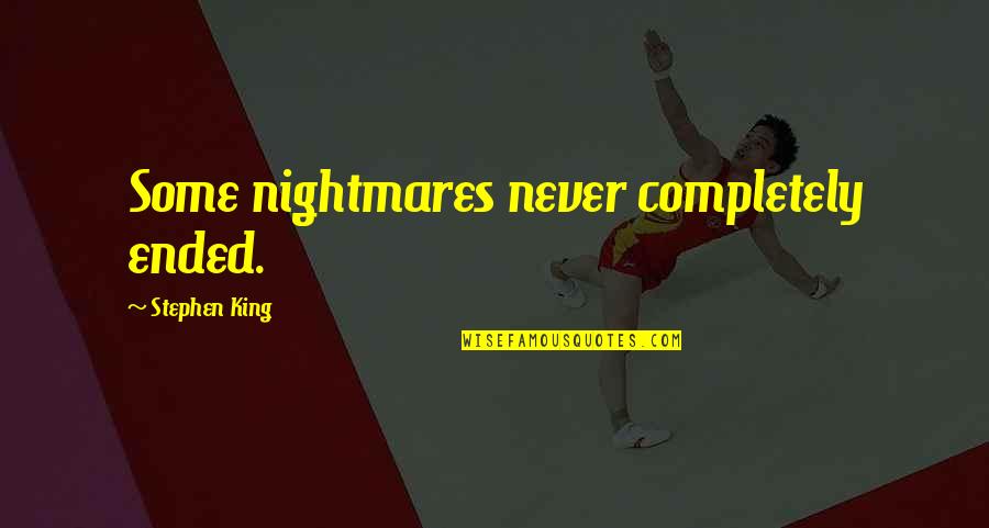 Stud Type Quotes By Stephen King: Some nightmares never completely ended.