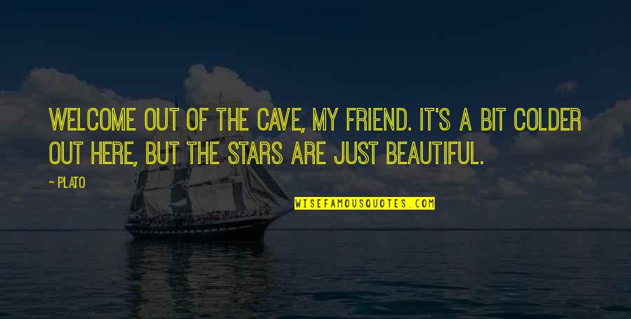 Studdable Snow Quotes By Plato: Welcome out of the cave, my friend. It's