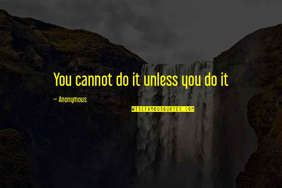 Studdard Moving Quotes By Anonymous: You cannot do it unless you do it Studdard Moving Quotes By Anonymous: You cannot do it unless you do it