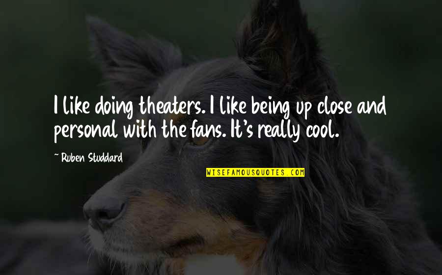 Studdard Quotes By Ruben Studdard: I like doing theaters. I like being up