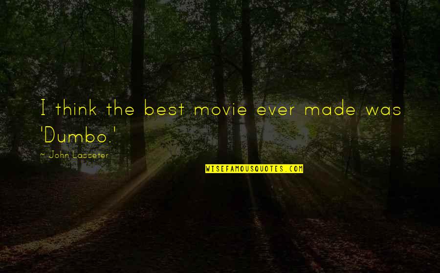 Studded Boots Quotes By John Lasseter: I think the best movie ever made was Studded Boots Quotes By John Lasseter: I think the best movie ever made was