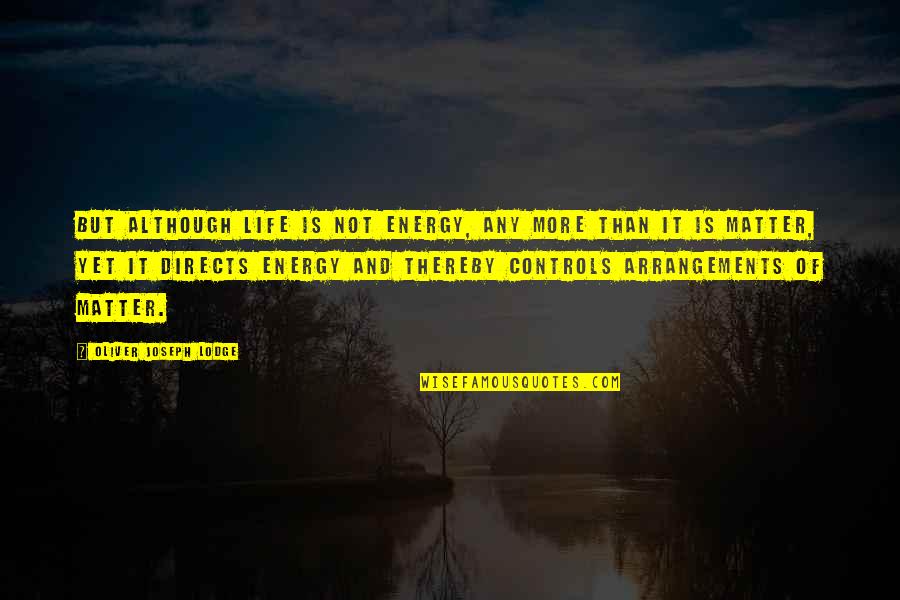 Studded Boots Quotes By Oliver Joseph Lodge: But although life is not energy, any more Studded Boots Quotes By Oliver Joseph Lodge: But although life is not energy, any more