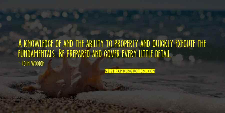Studded Snow Quotes By John Wooden: A knowledge of and the ability to properly Studded Snow Quotes By John Wooden: A knowledge of and the ability to properly
