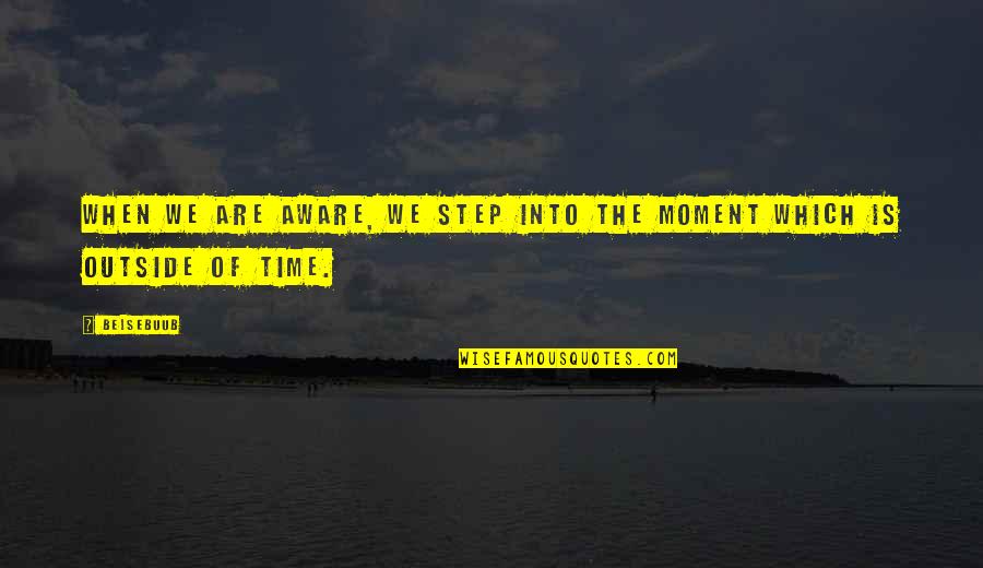 Studdiford Criteria Quotes By Belsebuub: When we are aware, we step into the