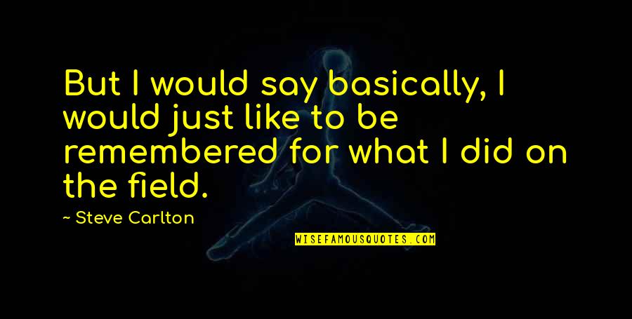 Studdiford Criteria Quotes By Steve Carlton: But I would say basically, I would just