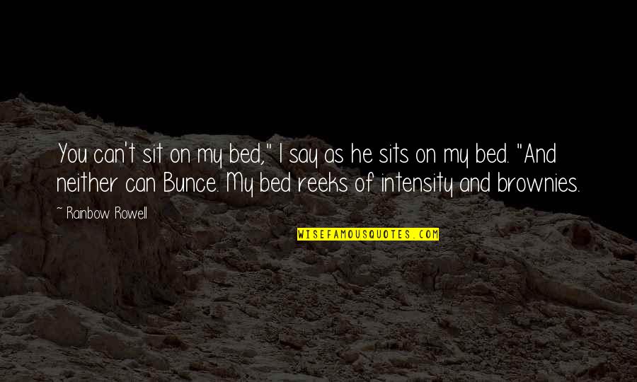 Student Appreciation Day Quotes By Rainbow Rowell: You can't sit on my bed," I say