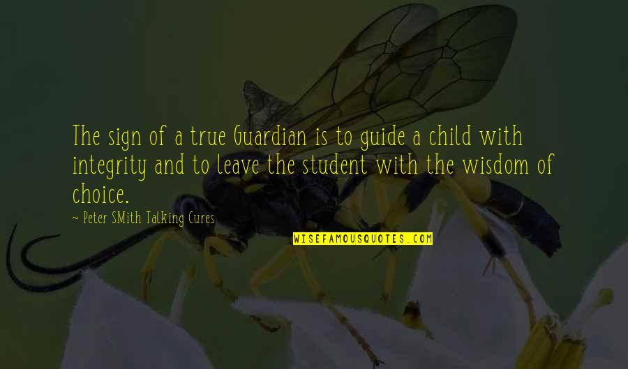 Student Choice Quotes By Peter SMith Talking Cures: The sign of a true Guardian is to