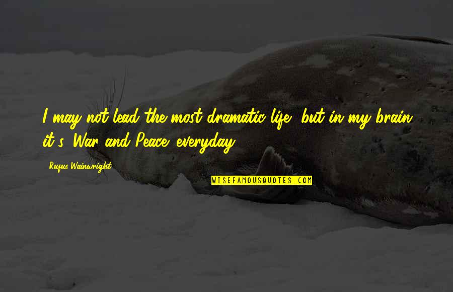 Student Council Speech Quotes By Rufus Wainwright: I may not lead the most dramatic life, Student Council Speech Quotes By Rufus Wainwright: I may not lead the most dramatic life,