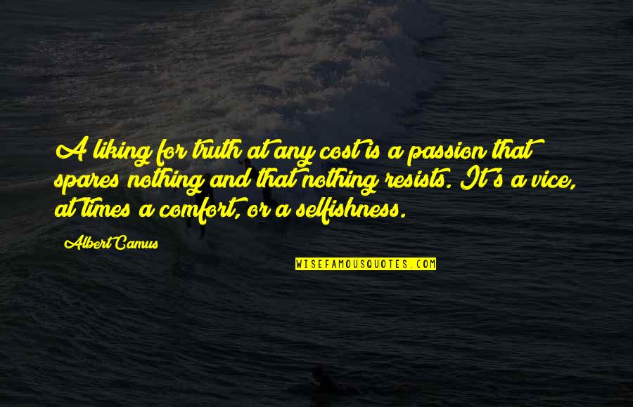 Student Diversity Quotes By Albert Camus: A liking for truth at any cost is Student Diversity Quotes By Albert Camus: A liking for truth at any cost is